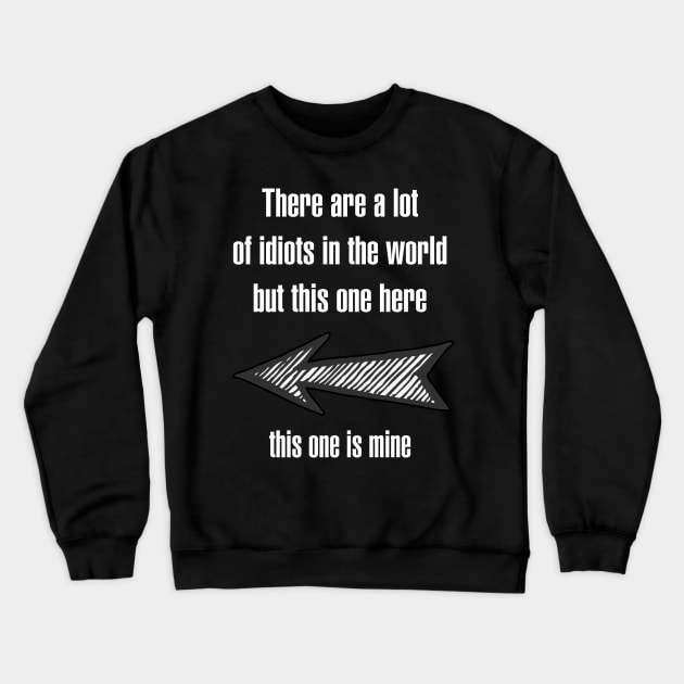 My Idiot - Left Arrow (Couple Shirt) Crewneck Sweatshirt by giovanniiiii